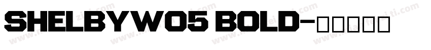 ShelbyW05 Bold字体转换